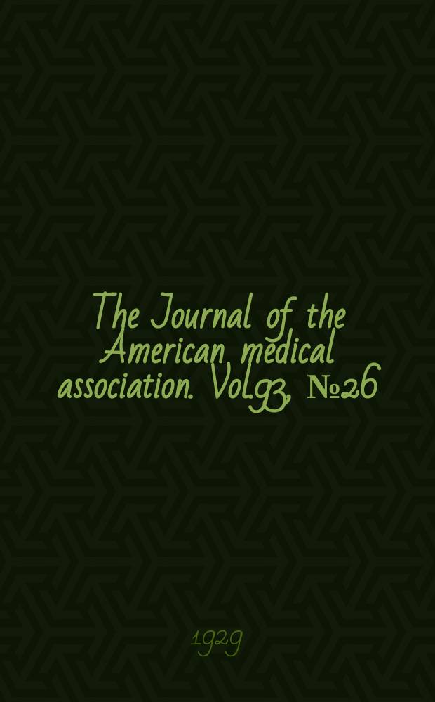 The Journal of the American medical association. Vol.93, №26