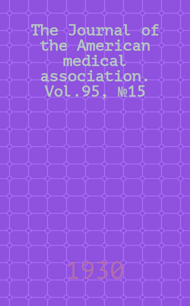 The Journal of the American medical association. Vol.95, №15