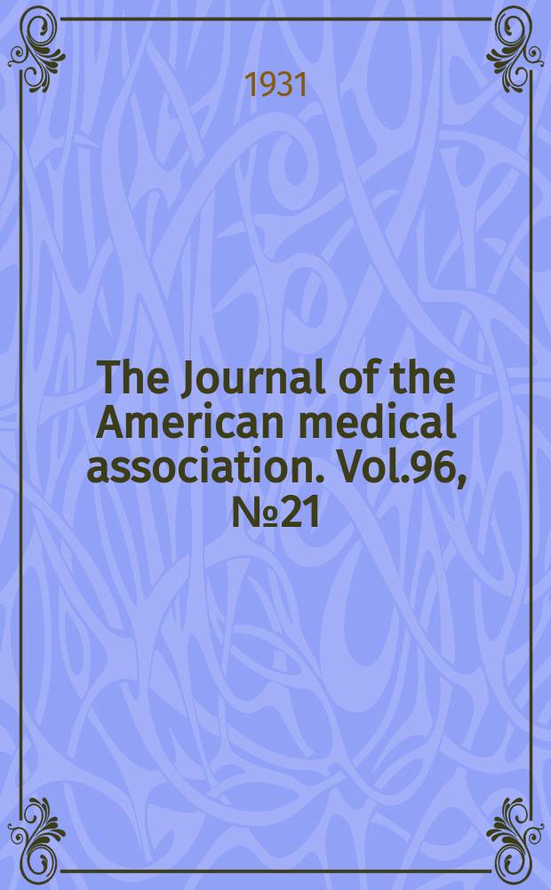 The Journal of the American medical association. Vol.96, №21