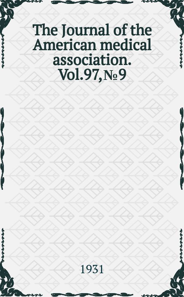 The Journal of the American medical association. Vol.97, №9
