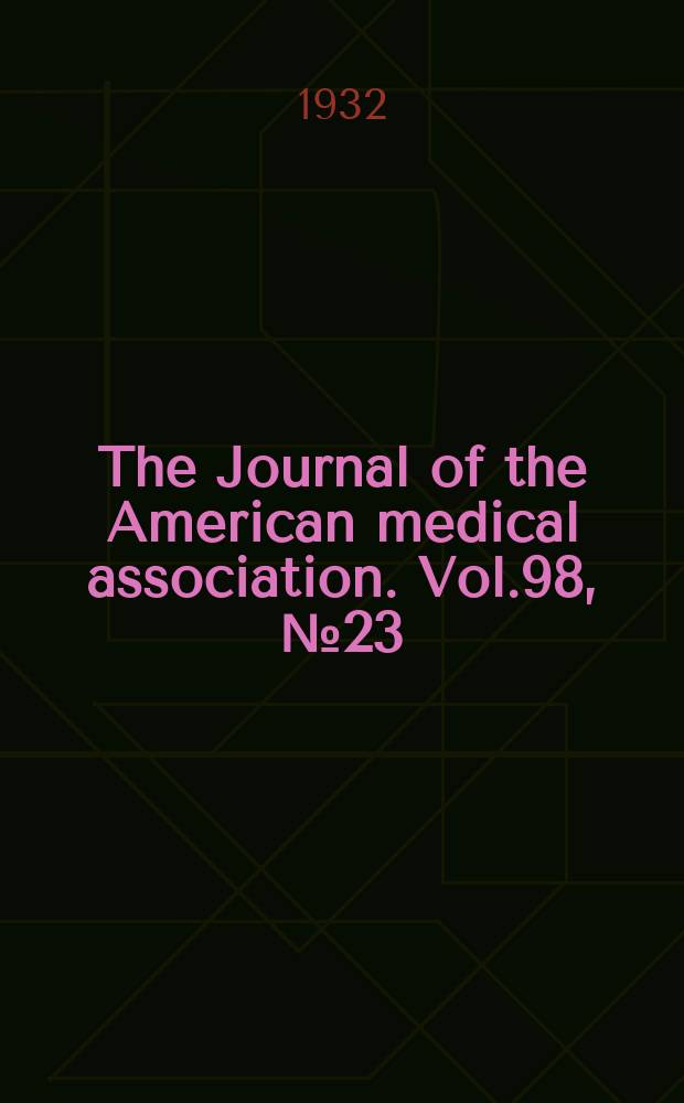 The Journal of the American medical association. Vol.98, №23