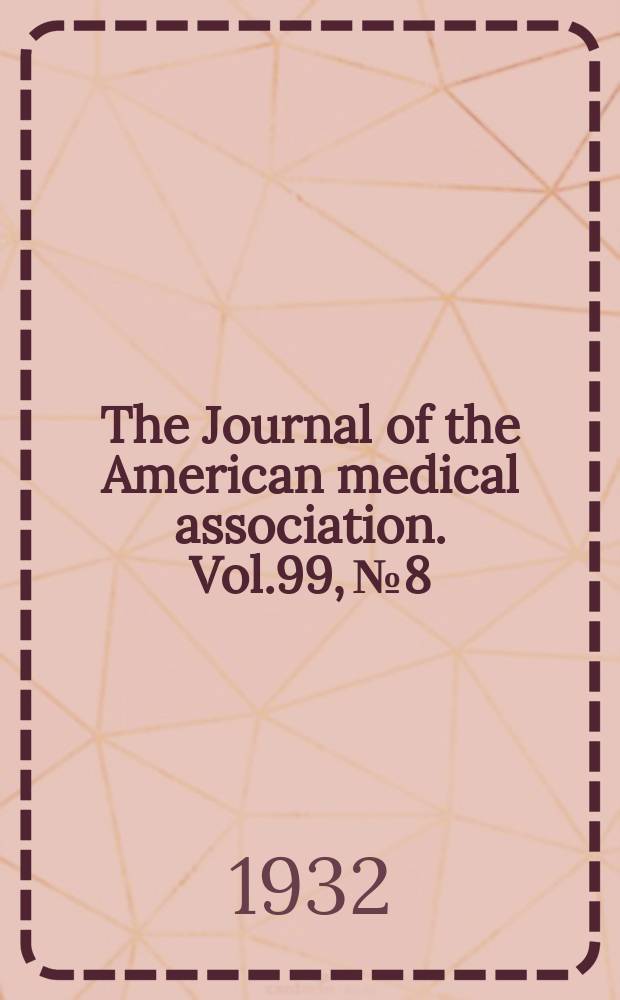 The Journal of the American medical association. Vol.99, №8