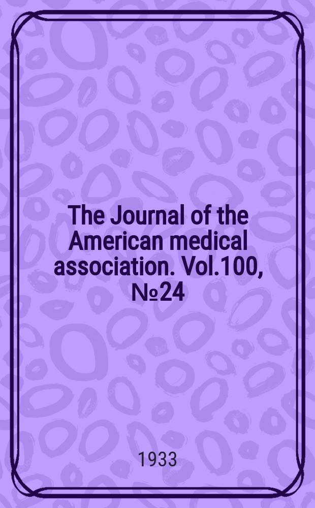 The Journal of the American medical association. Vol.100, №24