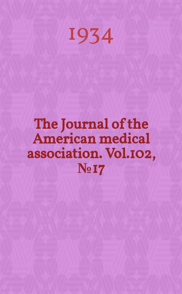 The Journal of the American medical association. Vol.102, №17