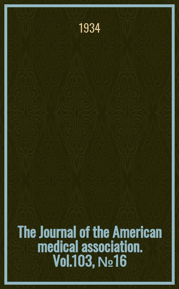 The Journal of the American medical association. Vol.103, №16