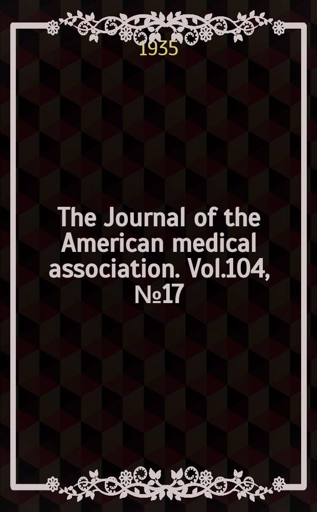 The Journal of the American medical association. Vol.104, №17