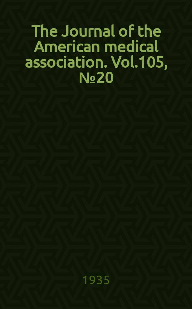 The Journal of the American medical association. Vol.105, №20