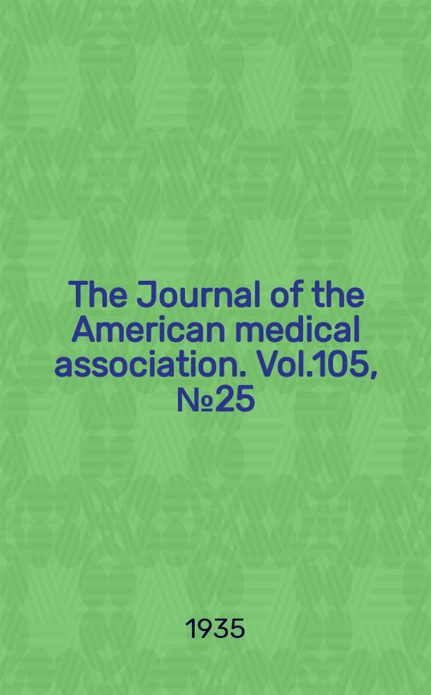 The Journal of the American medical association. Vol.105, №25
