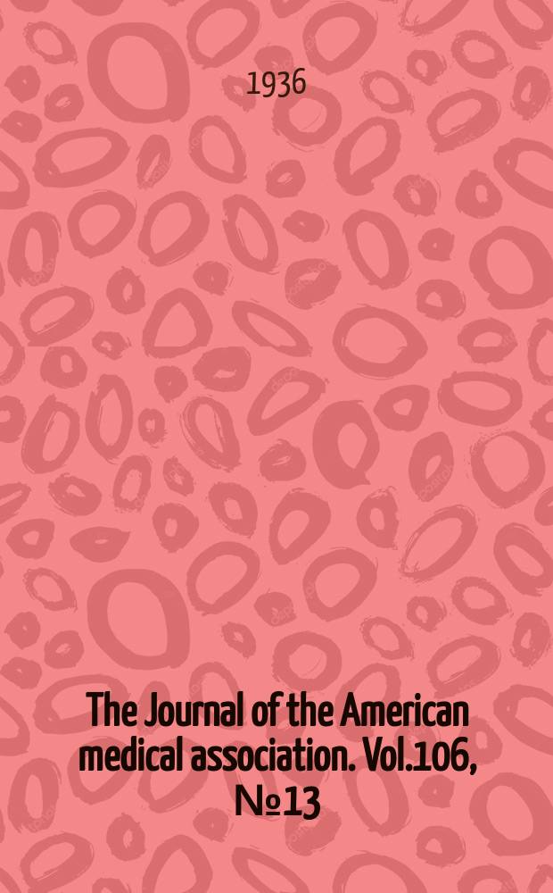 The Journal of the American medical association. Vol.106, №13