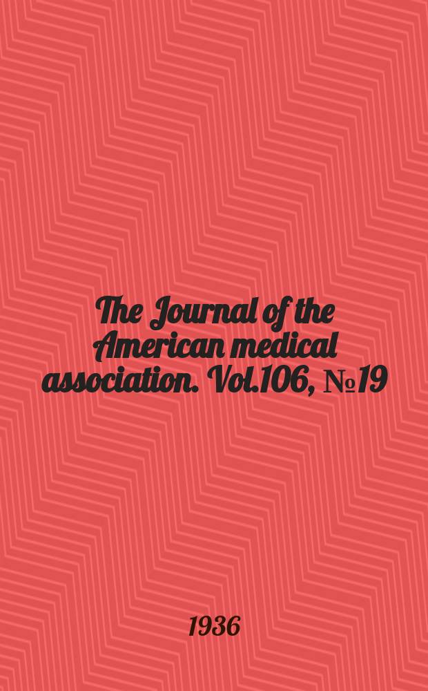The Journal of the American medical association. Vol.106, №19