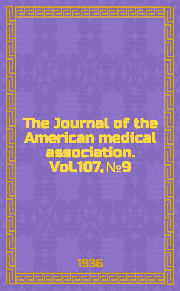 The Journal of the American medical association. Vol.107, №9