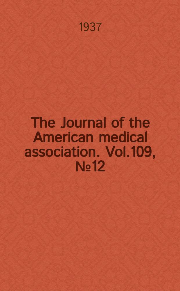 The Journal of the American medical association. Vol.109, №12