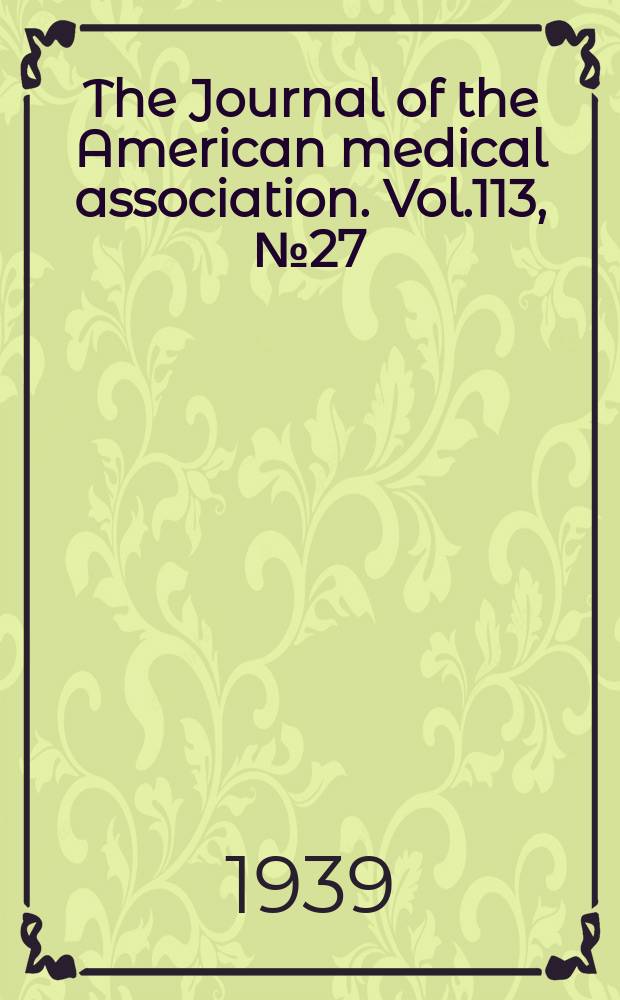 The Journal of the American medical association. Vol.113, №27