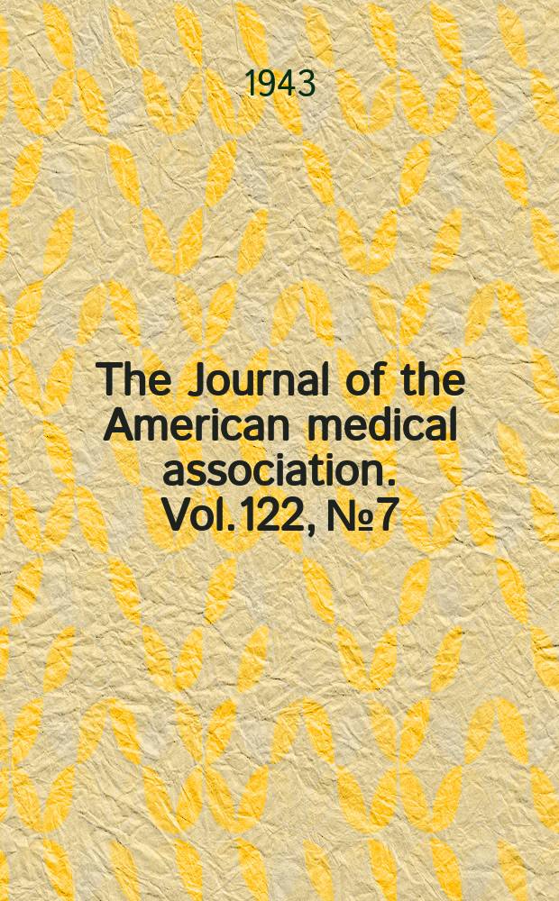 The Journal of the American medical association. Vol.122, №7
