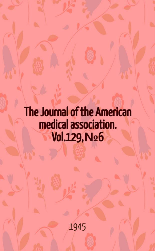 The Journal of the American medical association. Vol.129, №6