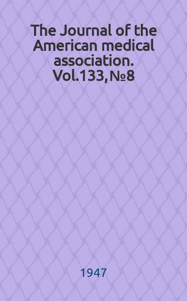 The Journal of the American medical association. Vol.133, №8