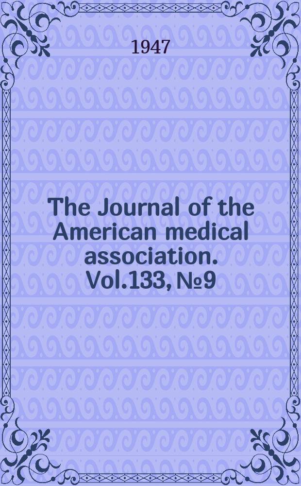 The Journal of the American medical association. Vol.133, №9