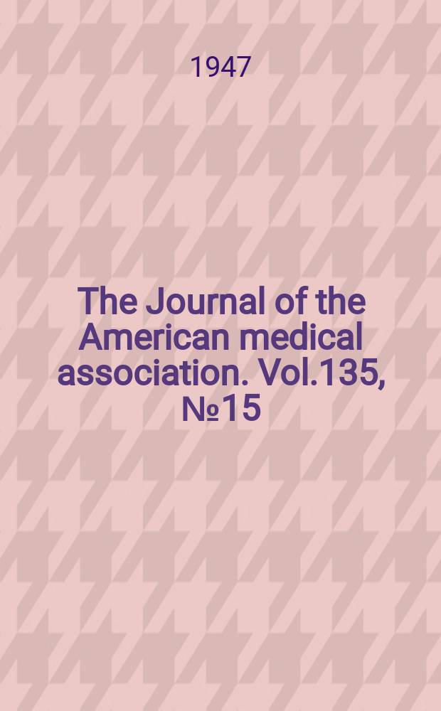 The Journal of the American medical association. Vol.135, №15