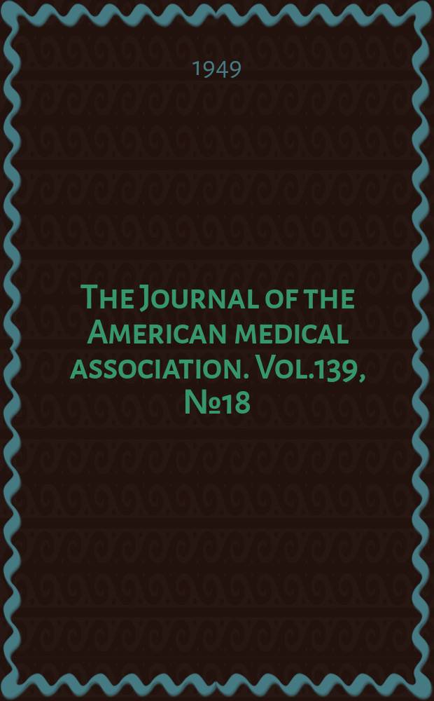 The Journal of the American medical association. Vol.139, №18