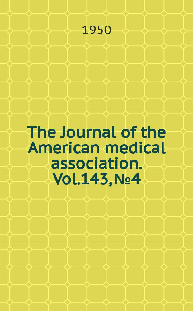The Journal of the American medical association. Vol.143, №4