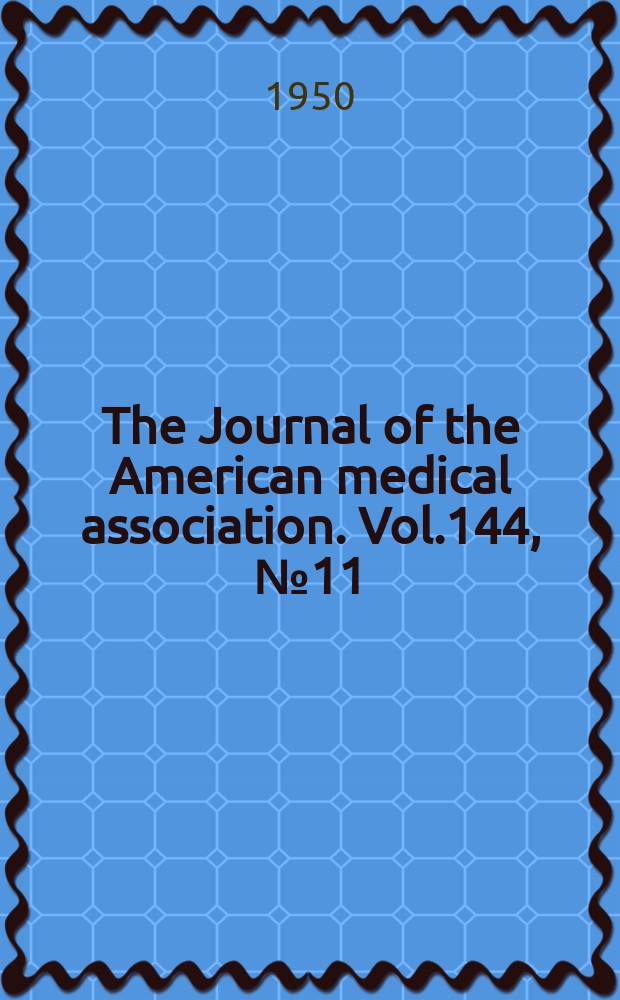 The Journal of the American medical association. Vol.144, №11