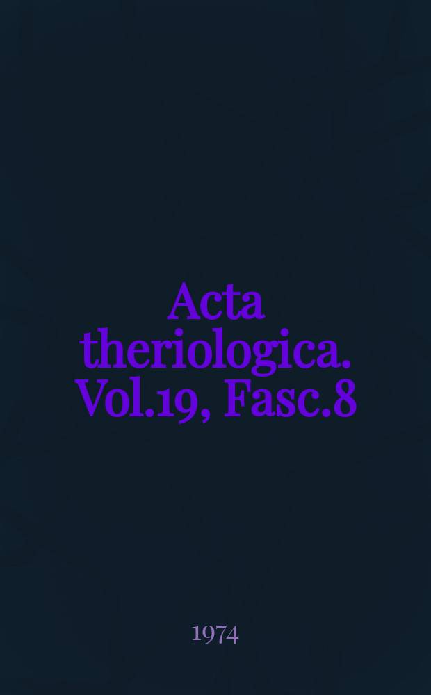 Acta theriologica. Vol.19, Fasc.8