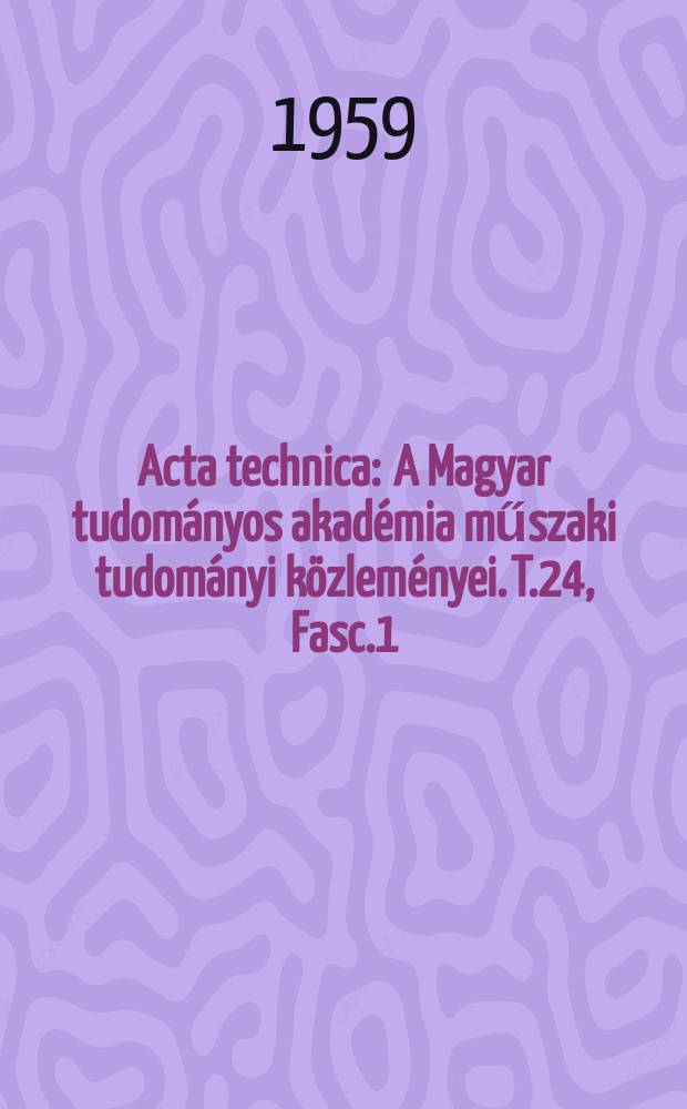 Acta technica : A Magyar tudományos akadémia műszaki tudományi közleményei. T.24, Fasc.1/2