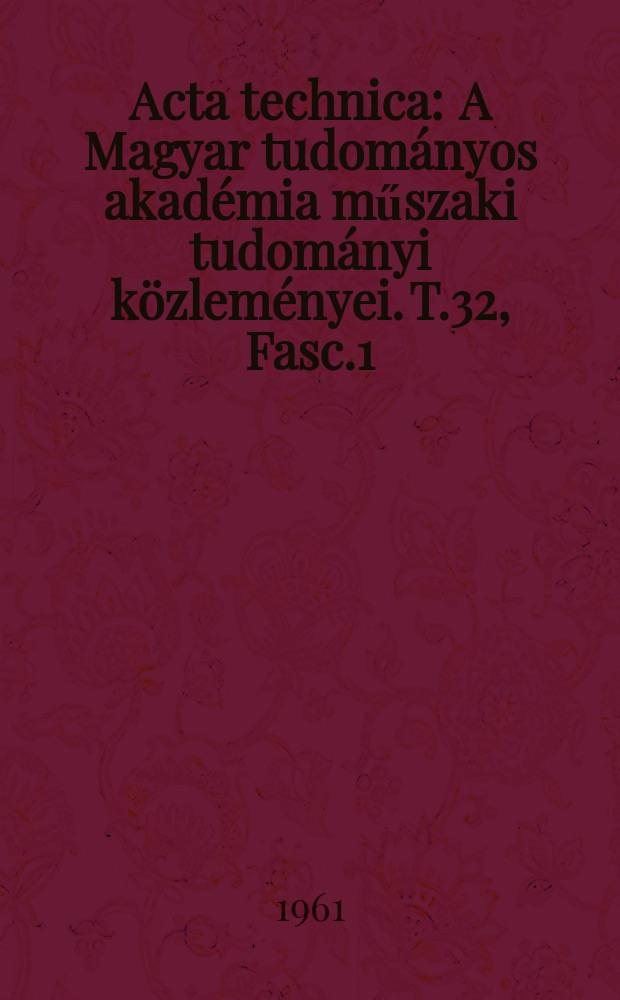 Acta technica : A Magyar tudományos akadémia műszaki tudományi közleményei. T.32, Fasc.1/2