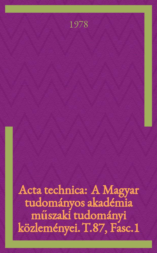 Acta technica : A Magyar tudományos akadémia műszaki tudományi közleményei. T.87, Fasc.1/2