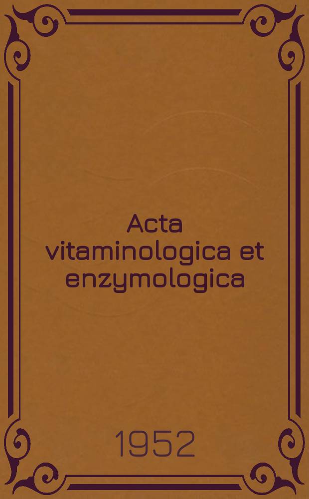 Acta vitaminologica et enzymologica : Rivista internazionale di vitaminologia e di enzimologia. Anno6 1952, Fasc.3