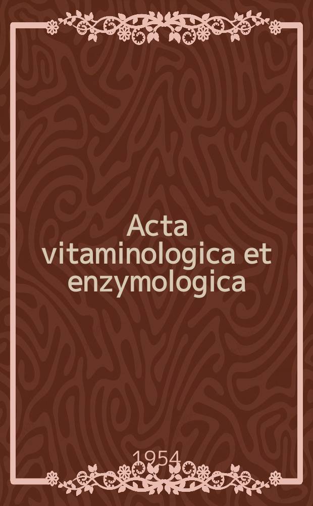 Acta vitaminologica et enzymologica : Rivista internazionale di vitaminologia e di enzimologia. Anno8 1954, Fasc.5