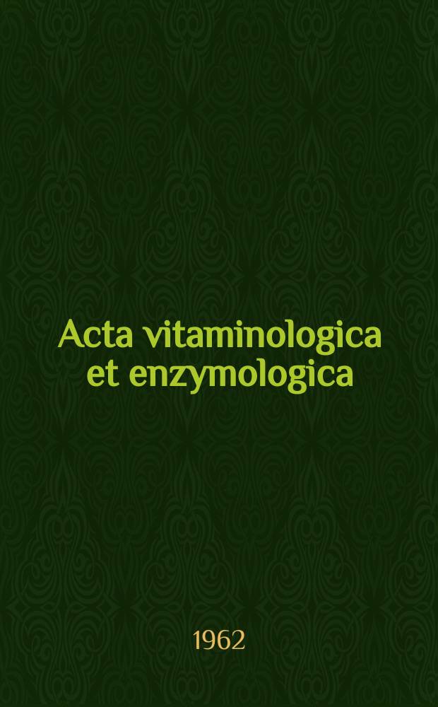 Acta vitaminologica et enzymologica : Rivista internazionale di vitaminologia e di enzimologia. Anno16 1962, Fasc.4