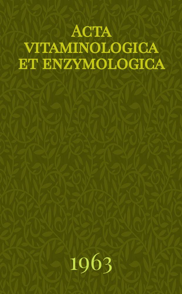 Acta vitaminologica et enzymologica : Rivista internazionale di vitaminologia e di enzimologia. Anno17 1963, Fasc.6