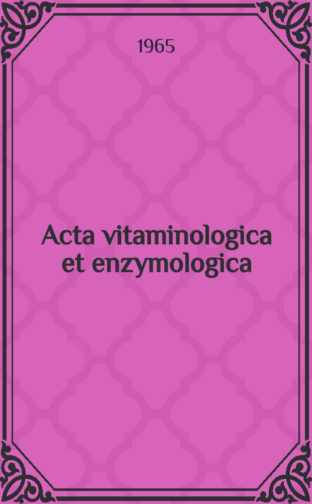 Acta vitaminologica et enzymologica : Rivista internazionale di vitaminologia e di enzimologia. Anno19 1965, Fasc.6