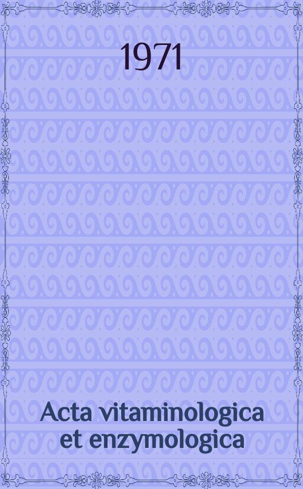 Acta vitaminologica et enzymologica : Rivista internazionale di vitaminologia e di enzimologia. Anno25 1971, Fasc.3