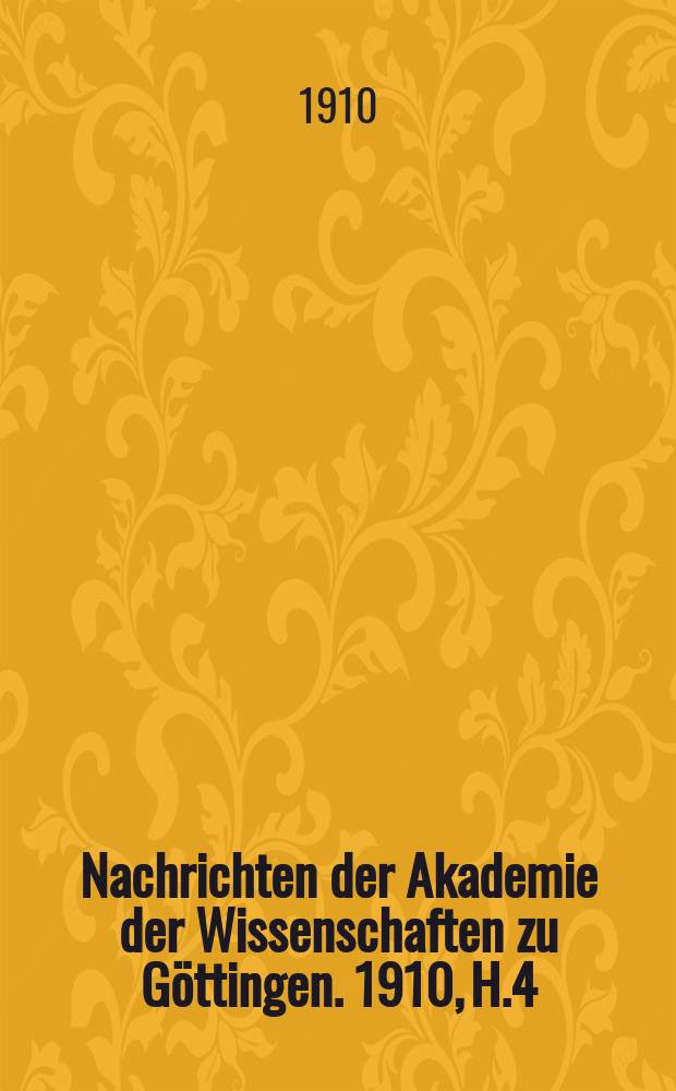 Nachrichten der Akademie der Wissenschaften zu Göttingen. 1910, H.4