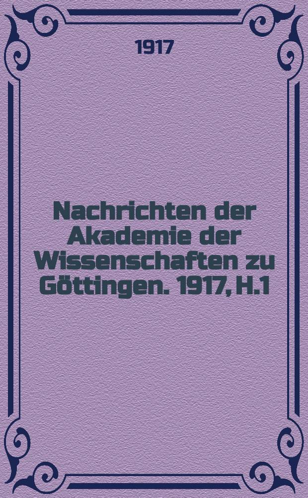 Nachrichten der Akademie der Wissenschaften zu Göttingen. 1917, H.1