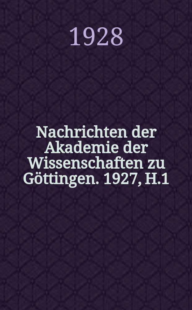 Nachrichten der Akademie der Wissenschaften zu Göttingen. 1927, H.1