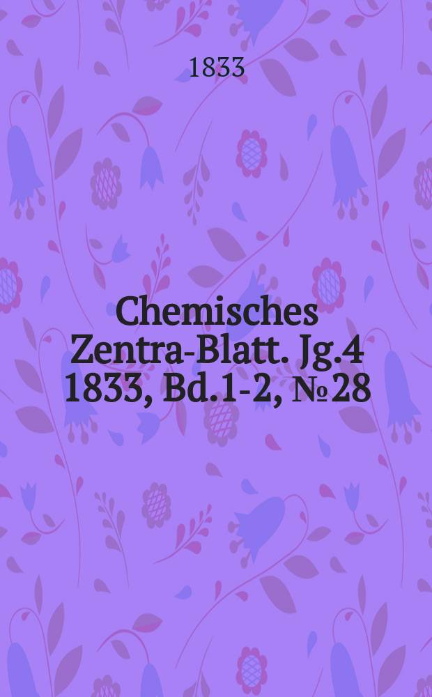 Chemisches Zentral- Blatt. Jg.4 1833, Bd.1-2, №28