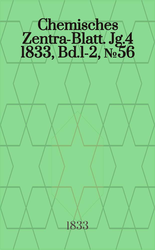 Chemisches Zentral- Blatt. Jg.4 1833, Bd.1-2, №56