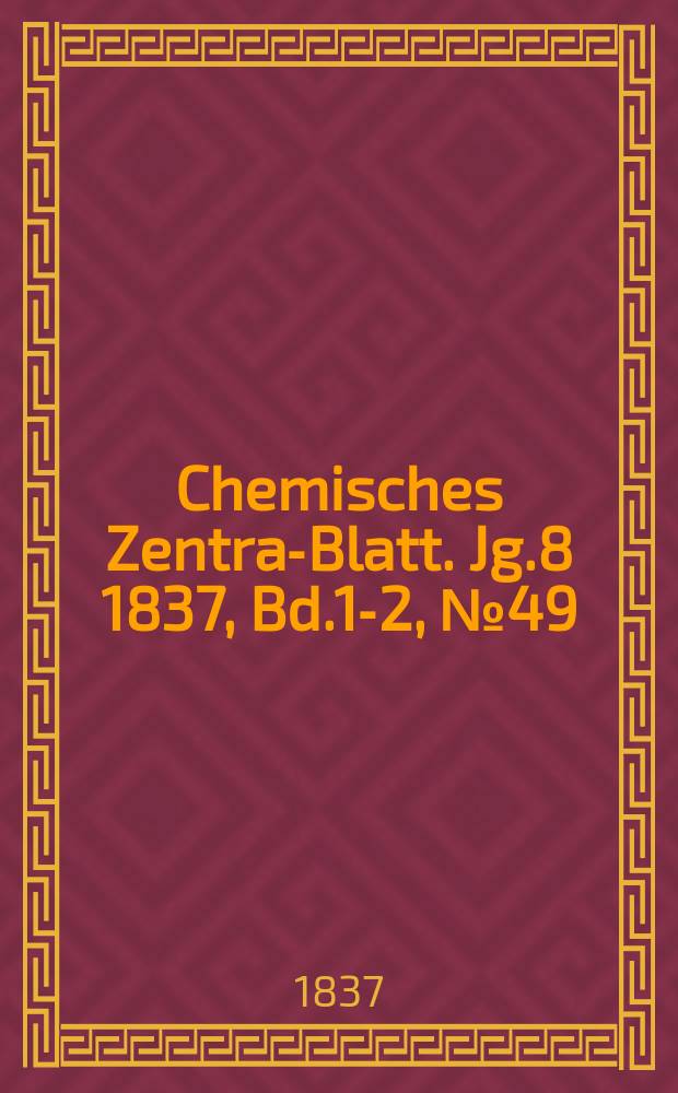 Chemisches Zentral- Blatt. Jg.8 1837, Bd.1-2, №49