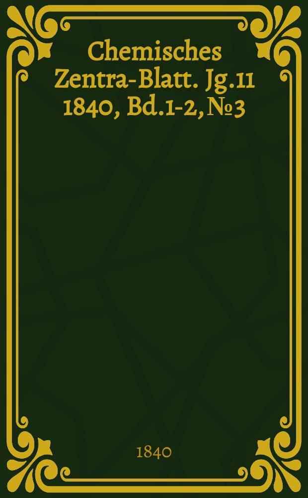 Chemisches Zentral- Blatt. Jg.11 1840, Bd.1-2, №3