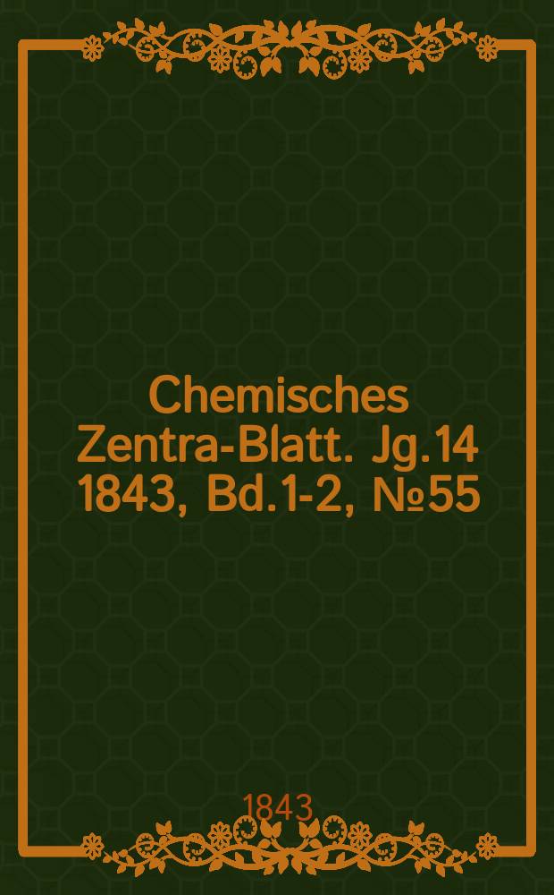 Chemisches Zentral- Blatt. Jg.14 1843, Bd.1-2, №55