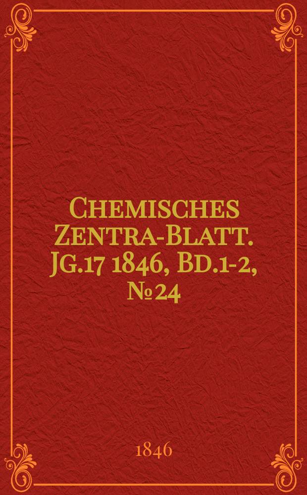 Chemisches Zentral- Blatt. Jg.17 1846, Bd.1-2, №24