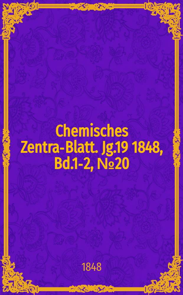 Chemisches Zentral- Blatt. Jg.19 1848, Bd.1-2, №20