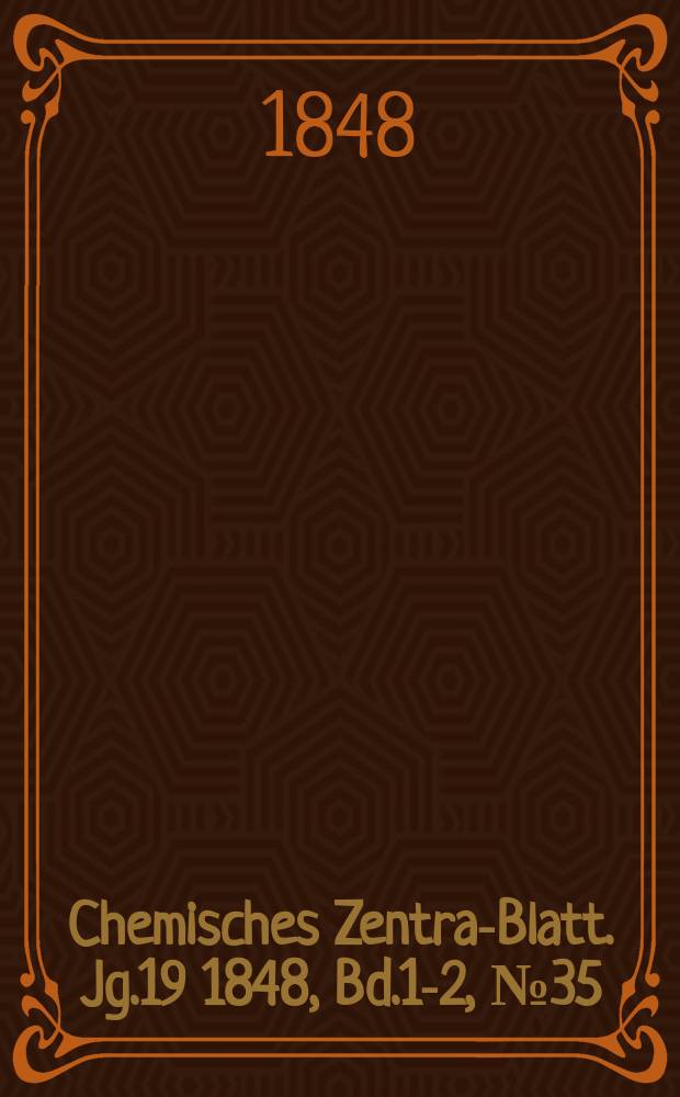 Chemisches Zentral- Blatt. Jg.19 1848, Bd.1-2, №35