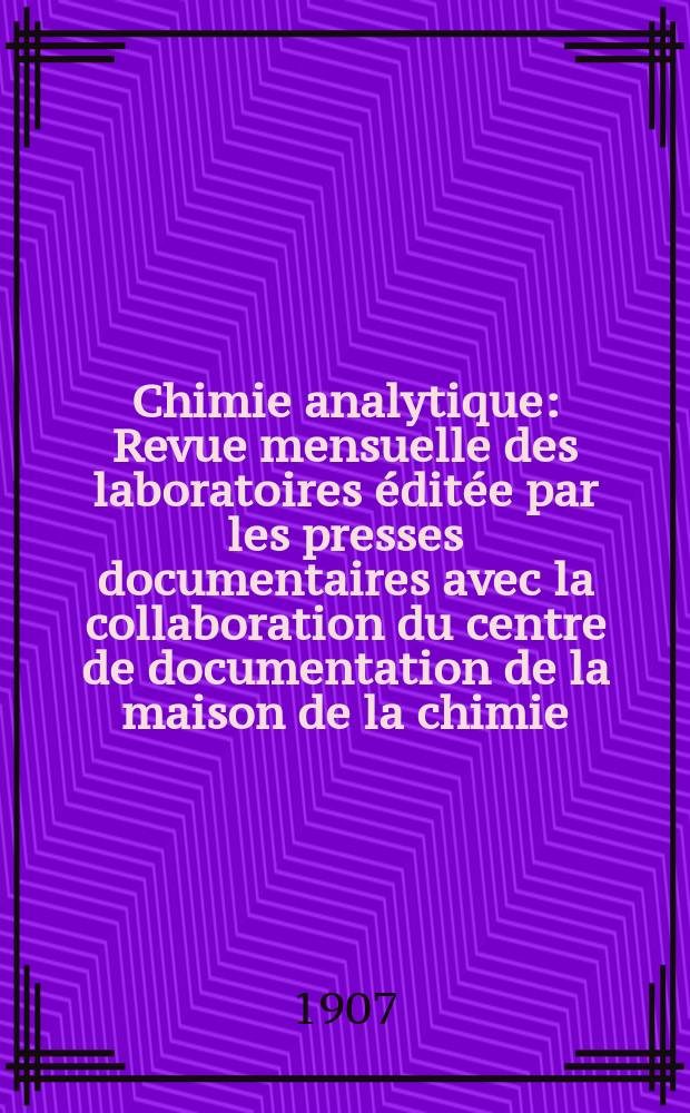 Chimie analytique : Revue mensuelle des laboratoires &eacute;dit&eacute;e par les presses documentaires avec la collaboration du centre de documentation de la maison de la chimie. T.12, №7
