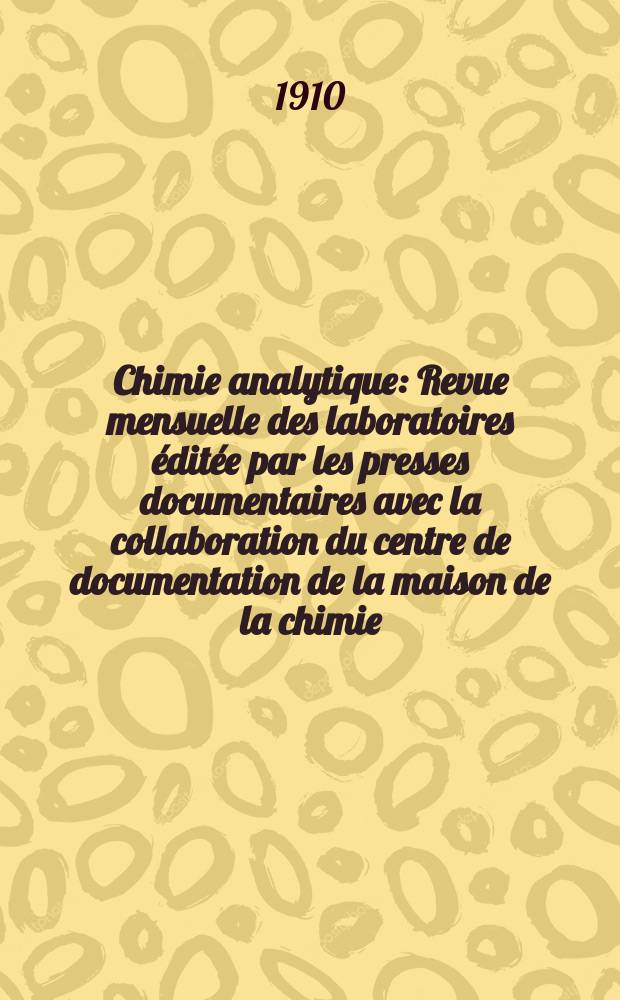 Chimie analytique : Revue mensuelle des laboratoires éditée par les presses documentaires avec la collaboration du centre de documentation de la maison de la chimie. T.15, №8