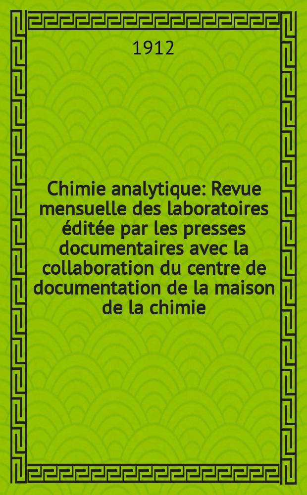 Chimie analytique : Revue mensuelle des laboratoires &eacute;dit&eacute;e par les presses documentaires avec la collaboration du centre de documentation de la maison de la chimie. T.17, №3