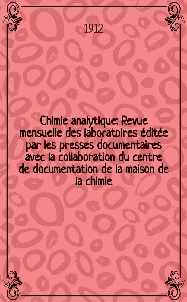 Chimie analytique : Revue mensuelle des laboratoires &eacute;dit&eacute;e par les presses documentaires avec la collaboration du centre de documentation de la maison de la chimie. T.17, №6
